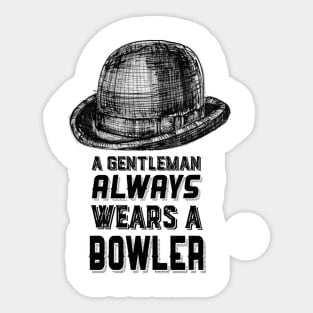 A gentleman always wears a bowler Sticker